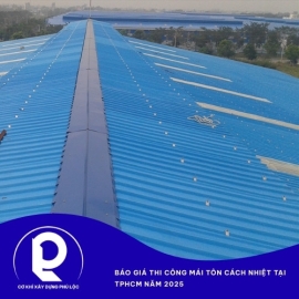Báo giá thi công mái tôn cách nhiệt tại TPHCM năm 2025