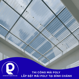 Thi công mái poly – Lắp đặt mái poly lấy sáng tại Bình Chánh