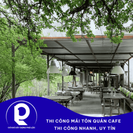 Thi Công Mái Tôn Quán Cafe – Thi Công Nhanh, Uy Tín