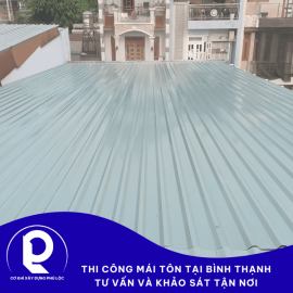 TThi công mái tôn tại Bình Thạnh uy tín, giá cạnh tranh