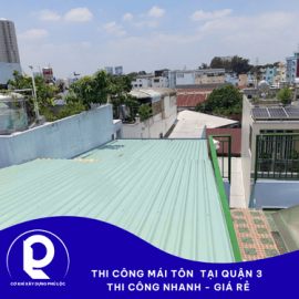 TThi công mái tôn tại Quận 3 chuyên nghiệp, nhanh chóng, giá rẻ