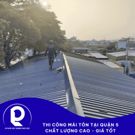 TThi công mái tôn tại Quận 5 trọn gói, chất lượng cao