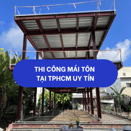 TThi công mái tôn tại TP.HCM uy tín 093 118 8857