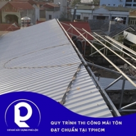 Quy trình thi công mái tôn đạt chuẩn tại TPHCM