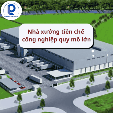 Nhà xưởng tiền chế công nghiệp quy mô lớn