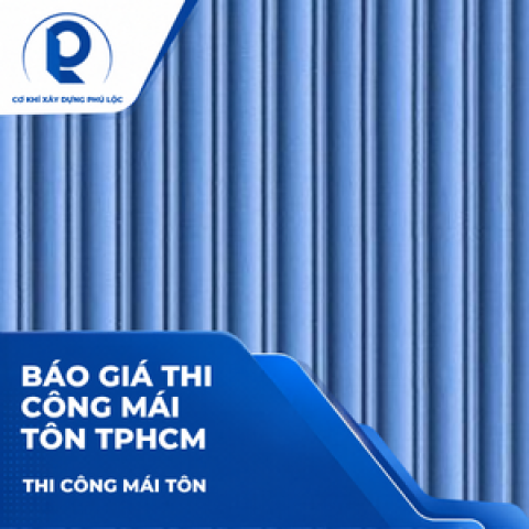 Báo giá thi công mái tôn TPHCM theo m2 mới nhất