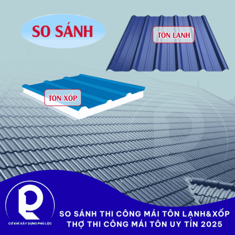 So sánh thi công mái tôn lạnh và xốp – Thợ Thi Công Mái Tôn Uy Tín 2025